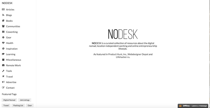 NODESK is a curated collection of AMAZING resources about the digital nomad, location independent working and online entrepreneurship lifestyle. BROWSE and BE EMPOWERED to work where YOU WANT TO! :D